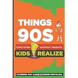 Things 90s Kids Realize (Volume 1) ~ Christopher Eric Hudspeth