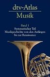 dtv-Atlas Musik: Band 1: Systematischer Teil - Musikgeschichte von den Anf&auml;ngen bis zur Renaissance - Ulrich Michels
