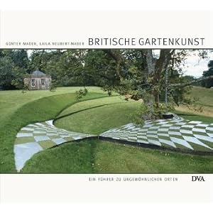 Britische Gartenkunst: Ein Führer zu ungewöhnlichen Orten