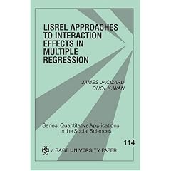 LISREL Approaches to Interaction Effects in Multiple Regression (Quantitative Applications in the Social Sciences)