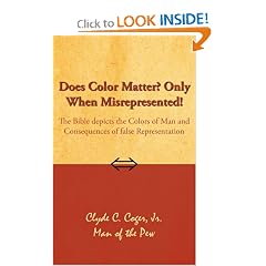 Does Color Matter? Only When Misrepresented!: The Bible depicts the Colors of Man and Consequences of false Representation