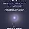 The Unobservable Universe: A Paradox-Free Framework for Understanding the Universe