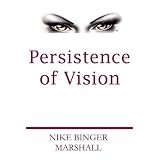 Persistence of Vision ~ Nike Binger Marshall