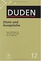 Der Duden in 12 B&auml;nden. Das Standardwerk zur deutschen Sprache: Der Duden in 12 B&auml;nden: Der Duden in 12 B&auml;nden: Duden 12. Zitate und Ausspr&uuml;che: ... ... ein Prospekt "Schreib mal wieder" beigelegt