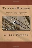 Tails of Birding: Random Essays Inspired by Birds and Birdwatching