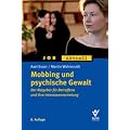 Mobbing und psychische Gewalt: Der Ratgeber f�r Betroffene und ihre Interessenvertretung