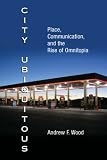 City ubiquitous : place, communication, and the rise of omnitopia