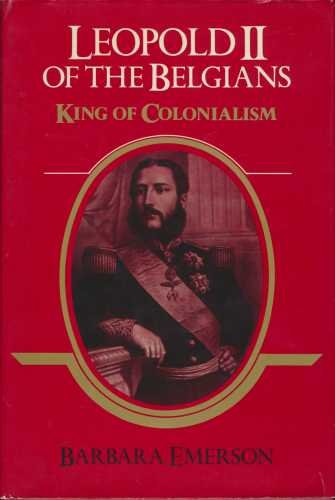 Leopold II of the Belgians: King of Colonialism