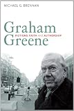 Graham Greene: Fictions, Faith and Authorship