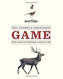 Game : new ways to prepare, cook & cure