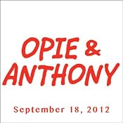 Opie & Anthony, Bill Burr and Mike Row, September 18, 2012 | [Opie & Anthony]