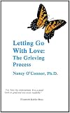 Letting Go With Love
 The Grieving Process,
Nancy O