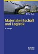 Materialwirtschaft und Logistik: Lehrbuch mit Beispielen und Kontrollfragen
