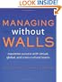 Managing Without Walls: Maximize Success with Virtual, Global, and Cross-cultural Teams