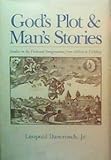 God's plot & man's stories : studies in the fictional imagination from Milton to Fielding
