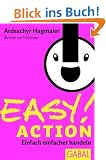 EASY! Action: Einfach einfacher handeln