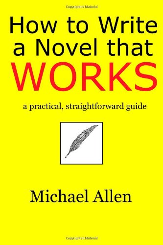 how to write a novel that works a practical straightforward guide