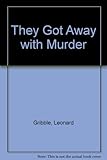 They got away with murder