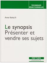Le synopsis : Présenter et vendre ses sujets