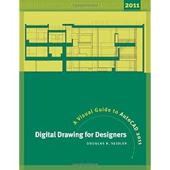 Digital Drawing for Designers: A Visual Guide to AutoCAD 2011