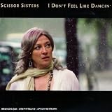 I Don T Feel Like Dancin - Scissor Sisters