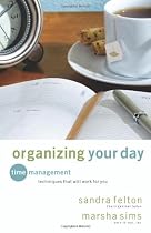 Organizing Your Day: Time Management Techniques That Will Work for You