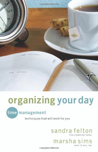 Organizing Your Day: Time Management Techniques That Will Work for You