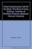 When grandmama fell off the boat : the best of Harry Graham inventor of ruthless rhymes
