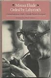 Ordeal by labyrinth : conversations with Claude-Henri Rocquet : with the essay Brancusi and mythology