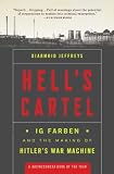 Hell's Cartel: IG Farben and the Making of Hitler's War Machine