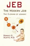 Jeb, the Modern Job: The Cloning of Johnny