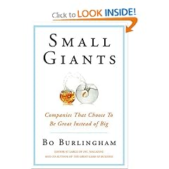 Small Giants: Companies That Choose to Be Great Instead of Big: Bo Burlingham