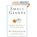 Small Giants: Companies That Choose to Be Great Instead of Big