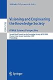Visioning and engineering the knowledge society : a web science perspective : second world summit on the knowledge society, WSKS 2009, Chania, Crete, Greece, September 16-18, 2009. proceedings