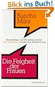Die Feigheit der Frauen: Rollenfallen und Geiselmentalit�t. - Eine Streitschrift wider den Selbstbetrug