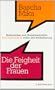 Die Feigheit der Frauen: Rollenfallen und Geiselmentalit�t. - Eine Streitschrift wider den Selbstbetrug
