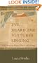 I've Heard the Vultures Singing: Field Notes on Poetry, Illness, and Nature