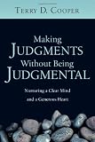 Making Judgments Without Being Judgmental: Nurturing a Clear Mind and a Generous Heart
