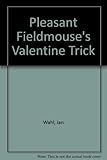 Pleasant Fieldmouse's Valentine trick