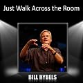 Just Walk Across the Room