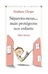 S�parons-nous... mais prot�geons nos...