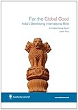 For the global good : India's developing international role