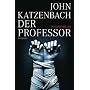Der Professor: Psychothriller von John Katzenbach