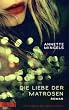 Die Liebe der Matrosen: Roman
