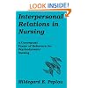 Interpersonal Relations In Nursing: A Conceptual Frame of Reference for Psychodynamic Nursing