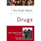 The Truth About Drugs (Truth About) by Mark J., Ph.D. Kittleson and Bruce Ragon