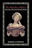 The Wealth of Wives: Women, Law, and Economy in Late Medieval London