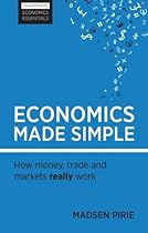 Economics Made Simple: How money, trade and markets really work (Harriman Economics Essentials) Economics Made Simple: How money, trade and markets really work (Harriman Economics Essentials)