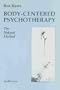 Body-Centered Psychotherapy: The Hakomi Method: The Integrated Use of Mindfulness, Nonviolence and the Body