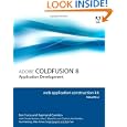 Adobe ColdFusion 8 Web Application Construction Kit, Volume 2: Application Development